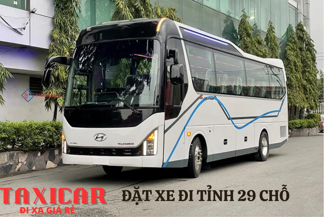 đặt xe đi tỉnh 29 chỗ ngồi