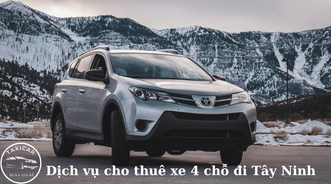 thuê xe 4 chỗ đi Tây Ninh