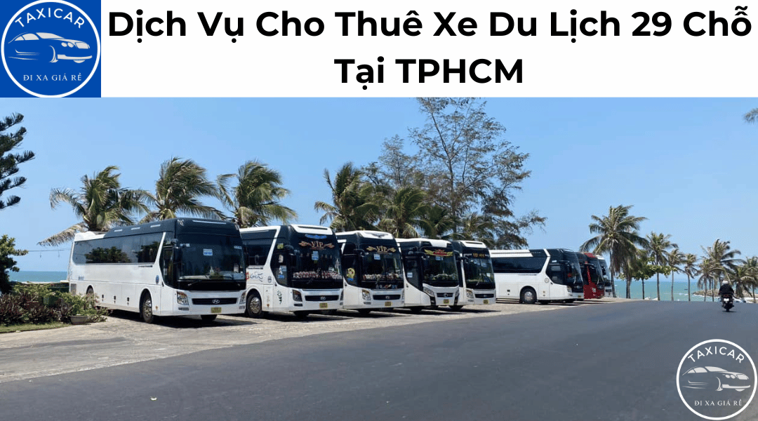 Dịch vụ cho thuê xe du lịch 29 chỗ tại TPHCM