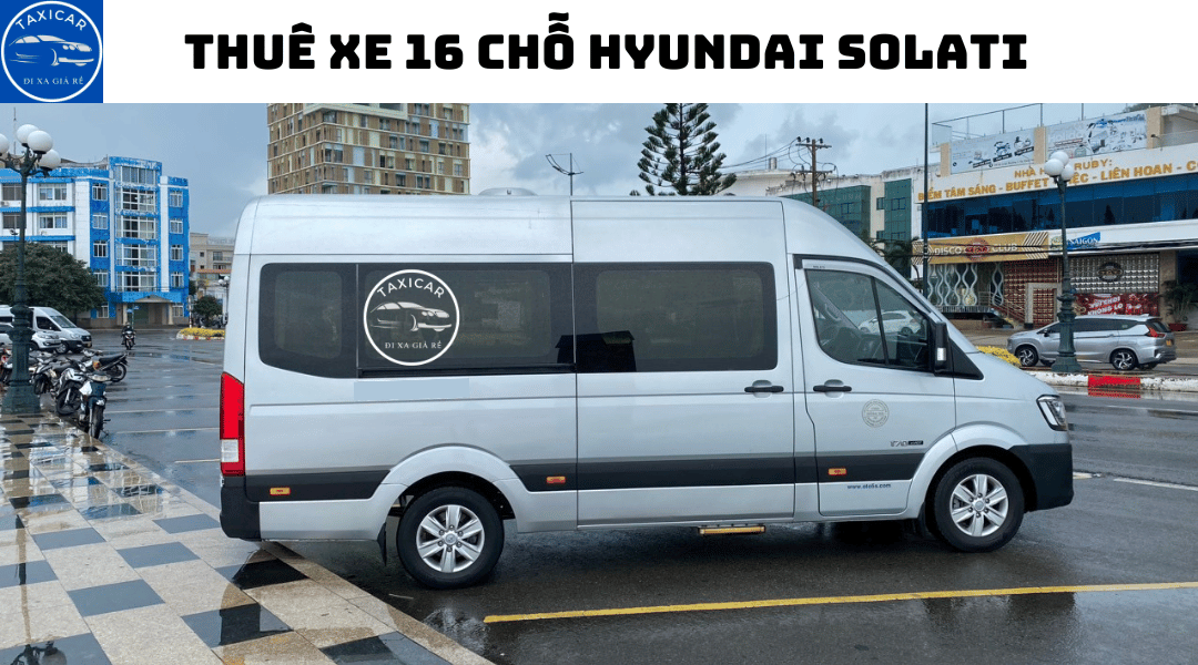 Thuê xe 16 chỗ dòng xe Hyundai Solati